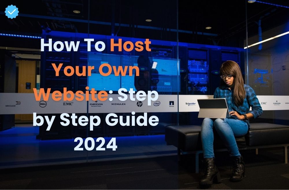 How To Host Your Own Website Step by Step Guide 2024